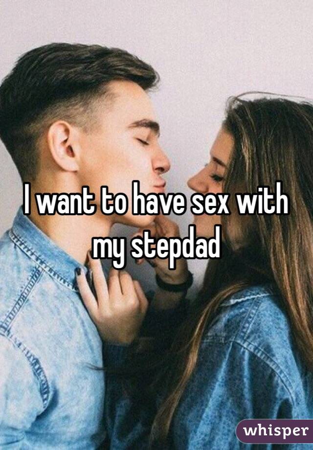 I Want To Have Sex With My Stepdad